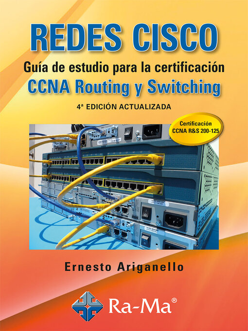 Title details for Redes CISCO. Guía de estudio para la certificación CCNA Routing y Switching. 4ª Ed. Act. by Ernesto Ariganello - Available